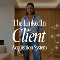 The LinkedIn Client Acquisition System